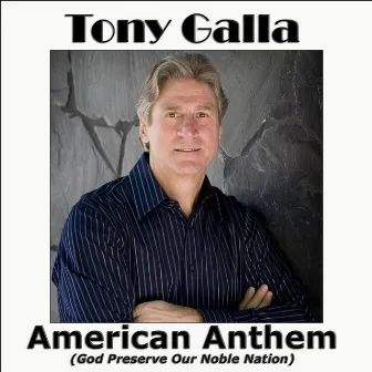 American Anthem (God Preserve Our Noble Nation) by Tony Galla