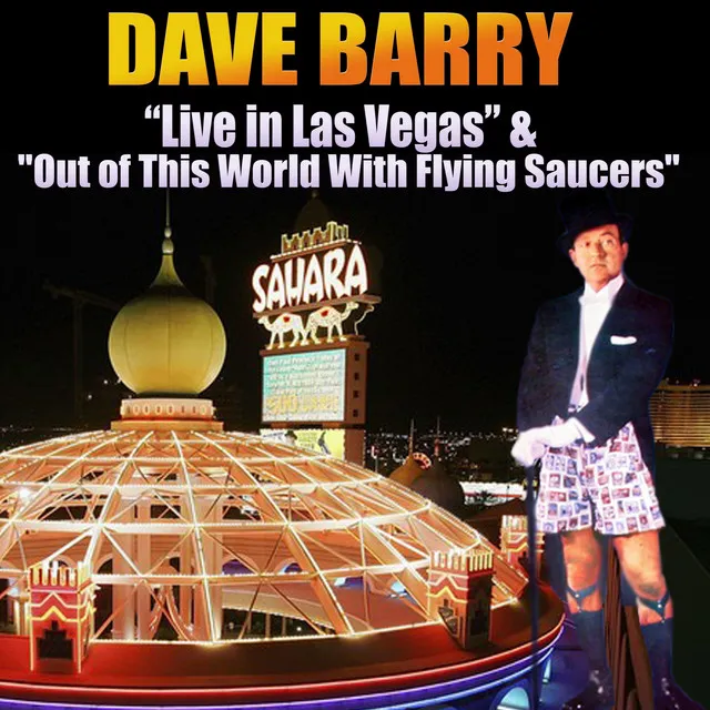 Dave Barry Live in Las Vegas and Out of This World With Flying Saucers