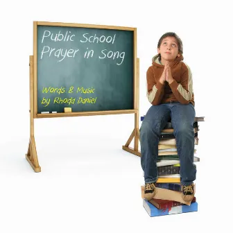 Public School Prayer in Song by Rhoda Daniel