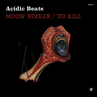 Moon Rocker / To Kill by Acidic Beats