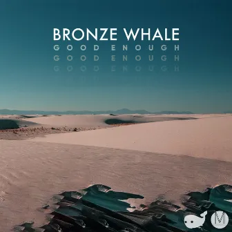 Good Enough by Bronze Whale