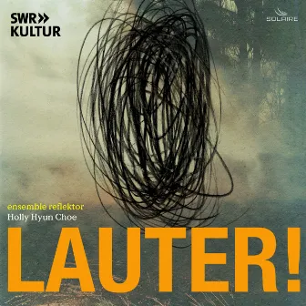 LAUTER! by Ensemble Reflektor