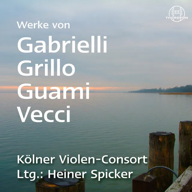 Werke von Gabrielli, Grillo, Guami & Vecci