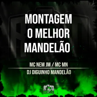 Montagem - O Melhor Mandelão by DJ DIGUINHO MANDELÃO