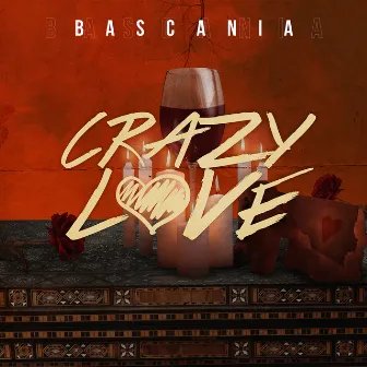 Crazy Love by Bascania