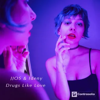 Drugs Like Love by IDENY