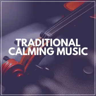 Traditional Calming Music by Christopher Williams