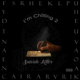 I'm Chilling 2: Suicide Letter by Jay Against Humanity