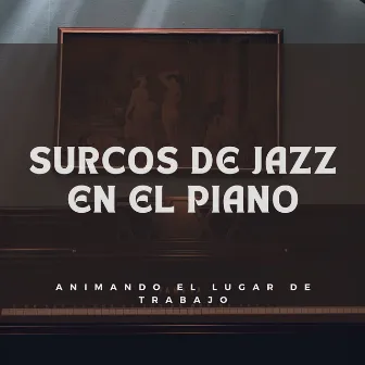 Surcos De Jazz En El Piano: Animando El Lugar De Trabajo by Salón de jazz relajado