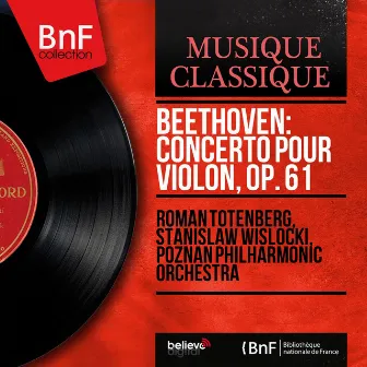 Beethoven: Concerto pour violon, Op. 61 (Mono Version) by Poznan Philharmonic Orchestra