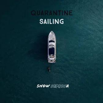 Quarantine Sailing by Snow Sephina