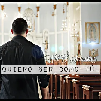 Quiero Ser Como Tu by will el salmista