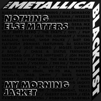 Nothing Else Matters by My Morning Jacket