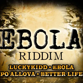 Ebola Riddim (Luckykidd Music Presents) by Lucky Kidd