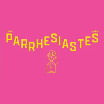 PARRHESIASTES by John Zorn