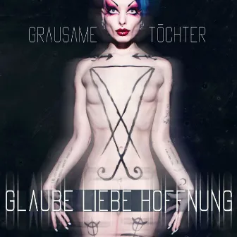 Glaube Liebe Hoffnung (Bonus Edition) by Grausame Töchter