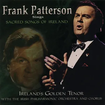 Frank Patterson Sings Sacred Songs of Ireland by Frank Patterson