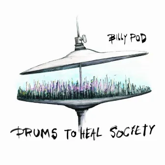 Drums to Heal Society by Billy Pod