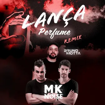 Lança Perfume (Remix) by MK Noise