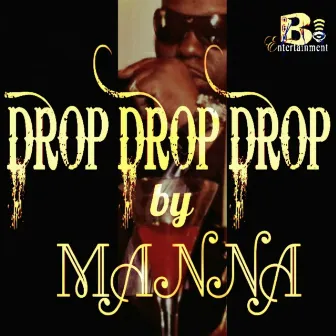 Drop Drop Drop by Manna