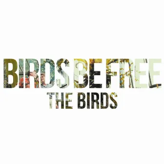 Birds Be Free by The Birds