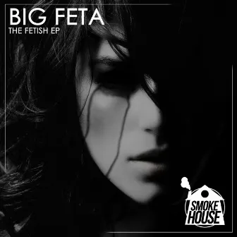 The Fetish EP by Big Feta