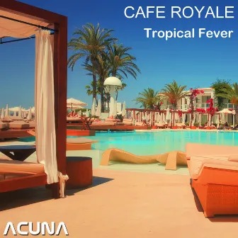 Tropical Fever by Cafe Royale