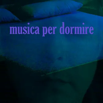 Musica per dormire by Musica per Dormire