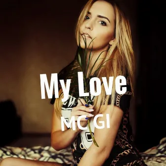 My Love by MC GI