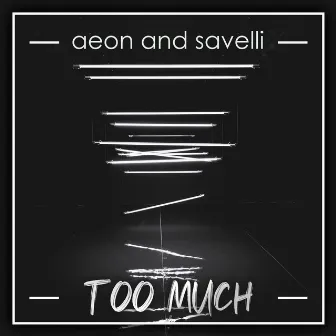 Too Much by Aeon & Savelli