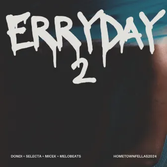 ERRYDAY2 by Dondi