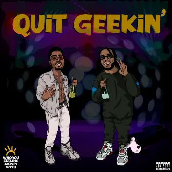 Quit Geekin by Fayson