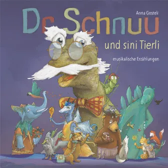 Dr Schnuu und sini Tierli by Anna Gosteli