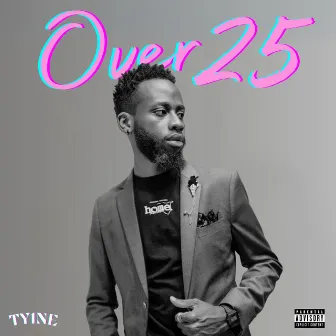 Over 25 by TY1NE