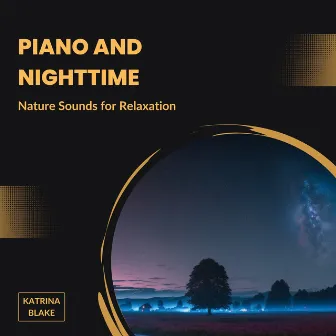 Piano and Nighttime Nature Sounds for Relaxation by Katrina Blake