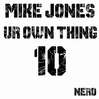 Ur Own Thing by Mike Jones