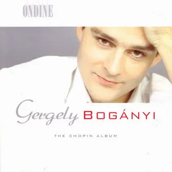 Chopin, F.: Piano Music by Gergely Boganyi