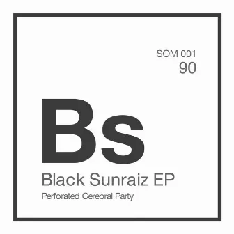 Black Sunraiz EP by Perforated Cerebral Party