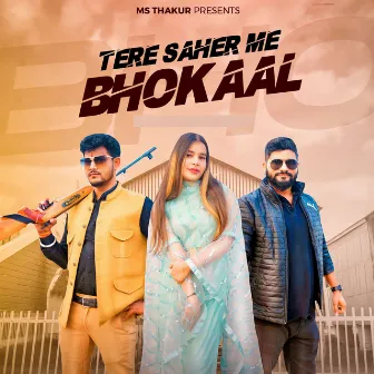 Tere Saher Me Bhokaal by 