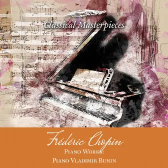 Frederic Chopin: Piano Works (Classical Masterpieces) by Vladimir Bunin