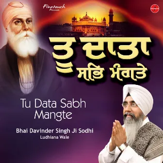 Tu Data Sabh Mangte by Bhai Davinder Singh Ji