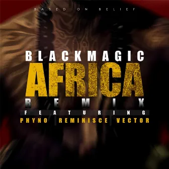 Africa (Remix) [feat. Reminisce, Phyno & Vector] by Blackmagic