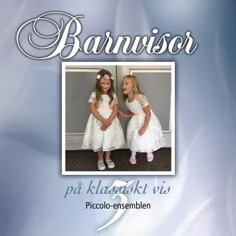 Barnvisor på Klassiskt vis, vol.3 by Piccolo-Ensemblen