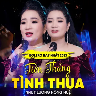 Bolero Tiền Thắng Tình Thua by Lương Hồng Huệ