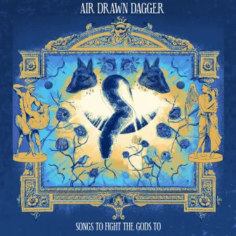 Songs To Fight The Gods To by Air Drawn Dagger