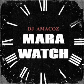 MARA WATCH by Dj Amacoz