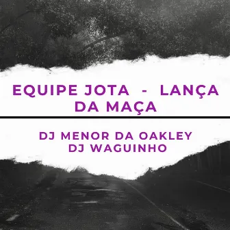 Equipe Jota - Lança da Maça by DJ MENOR DA OAKLEY