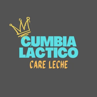 Cumbialáctico by Care Leche