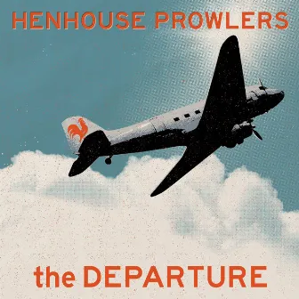 The Departure by Henhouse Prowlers