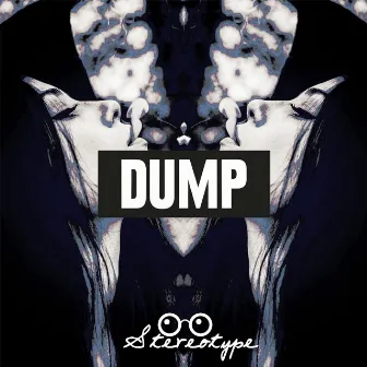 DUMP by Stereo:Type